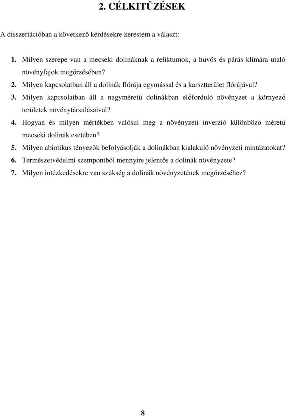 Milyen kapcsolatban áll a dolinák flórája egymással és a karsztterület flórájával? 3.