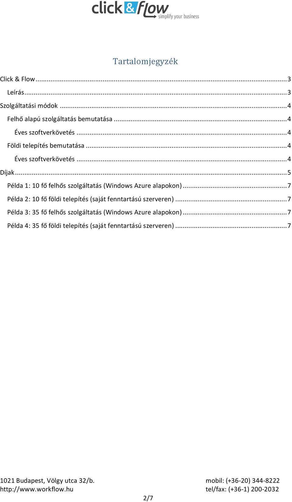 .. 5 Példa 1: 10 fő felhős szolgáltatás (Windows Azure alapokon).