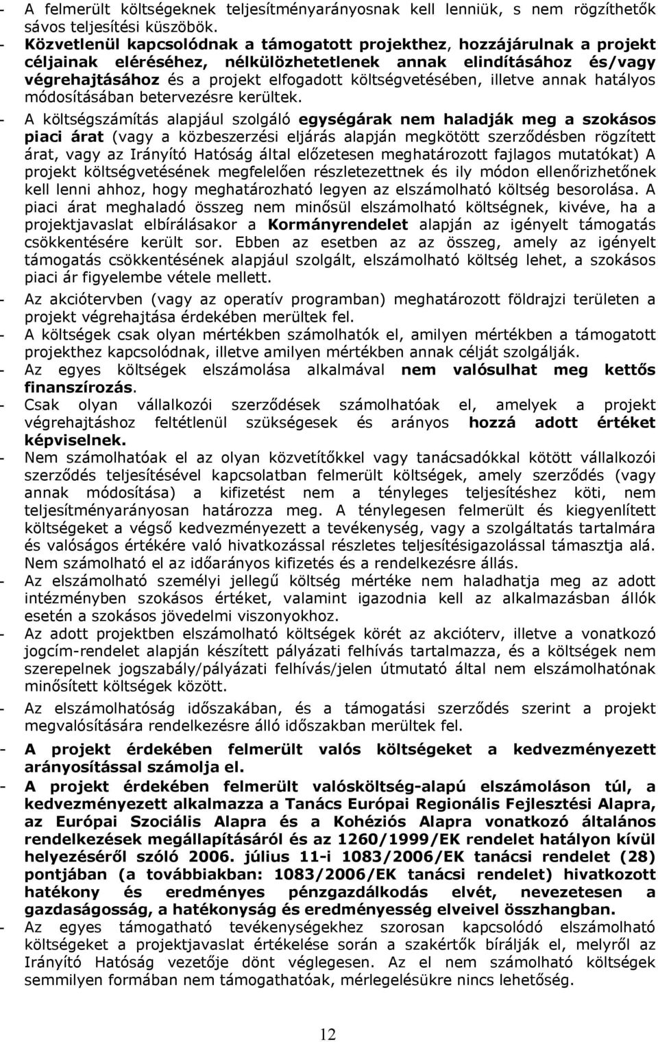 költségvetésében, illetve annak hatályos módosításában betervezésre kerültek.