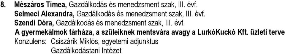 Szendi Dóra, Gazdálkodás és menedzsment szak, III. évf.