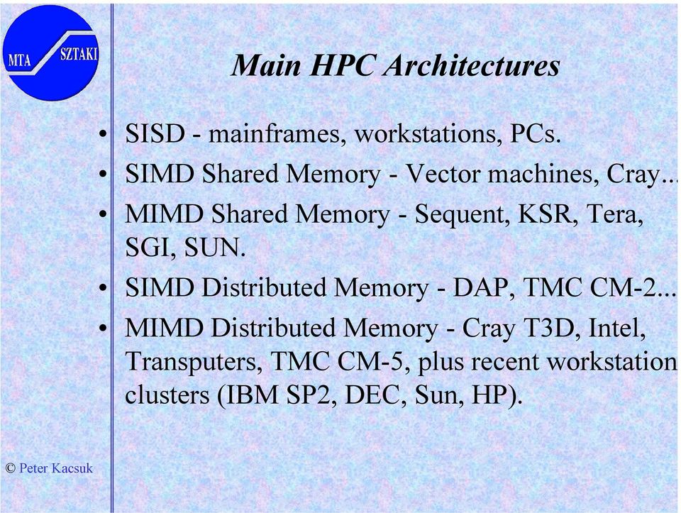 .. MIMD Shared Memory - Sequent, KSR, Tera, SGI, SUN.