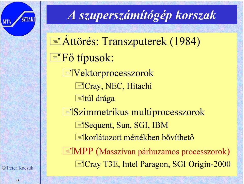 multiprocesszorok Sequent, Sun, SGI, IBM korlátozott mértékben