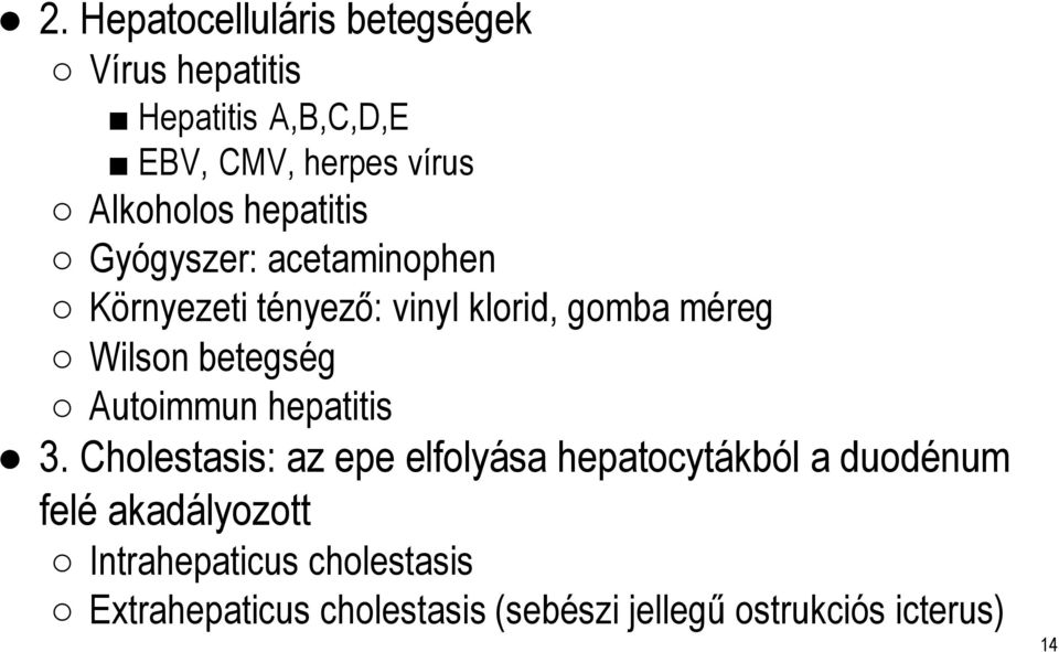 Wilson betegség Autoimmun hepatitis 3.