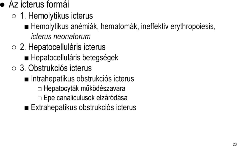 icterus neonatorum 2. Hepatocelluláris icterus Hepatocelluláris betegségek 3.