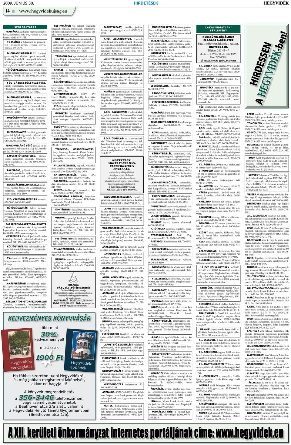 Minden típusú csatornák, fürdőszobai lefolyók, mosogatók falbontás nélküli, gépi tisztítása azonnal, garanciával, hétvégén is! 228-6193, 06/30-921-0948. HŰTŐGÉPSZERVIZ a kerületben!
