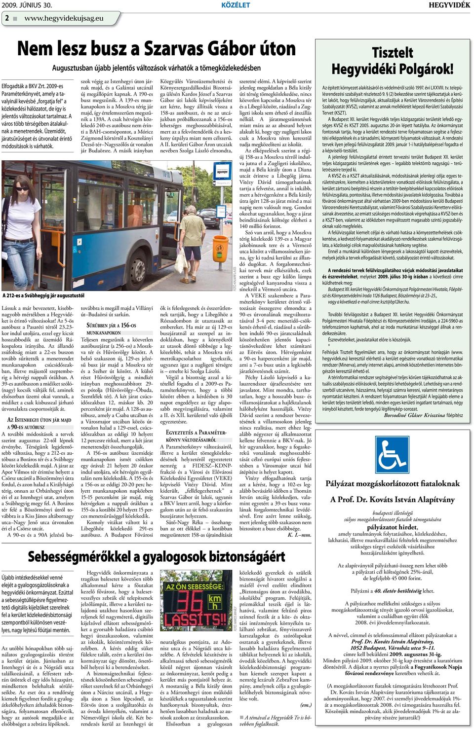 Üzemidőt, járatsűrűséget és útvonalat érintő módosítások is várhatók. A 212-es a Svábhegyig jár augusztustól Lássuk a már bevezetett, kisebbnagyobb mértékben a Hegyvidéket is érintő változásokat!
