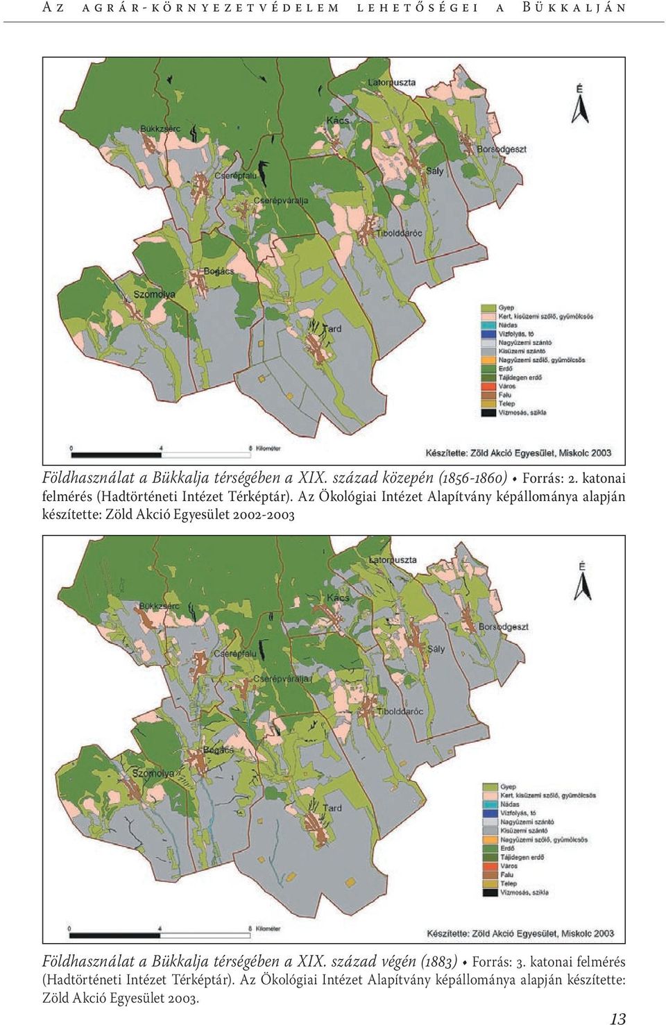 Az Ökológiai Intézet Alapítvány képállománya alapján készítette: Zöld Akció Egyesület 2002-2003 Földhasználat a