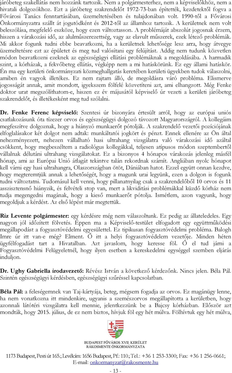 BUDAPEST FŐVÁROS XVII. KERÜLET RÁKOSMENTE ÖNKORMÁNYZATÁNAK  KÉPVISELŐ-TESTÜLETE. JEGYZŐKÖNYV amely készült - PDF Free Download