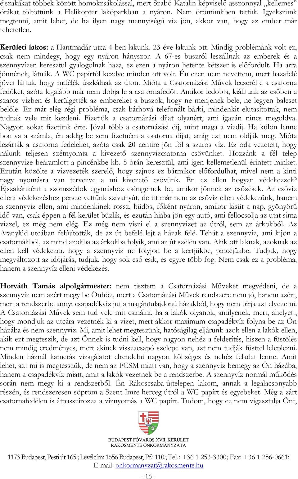 Mindig problémánk volt ez, csak nem mindegy, hogy egy nyáron hányszor.
