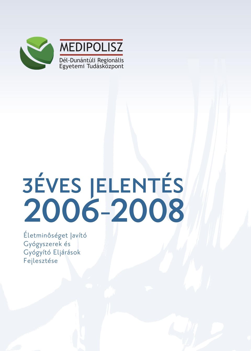 3ÉVES JELENTÉS 2006-2008 Életminôséget Javító