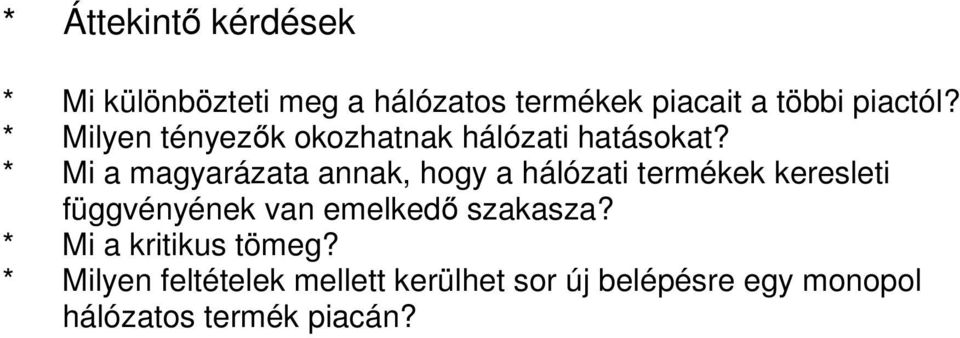 * Mi a magyarázata annak, hogy a hálózati termékek keresleti függvényének van emelkedő