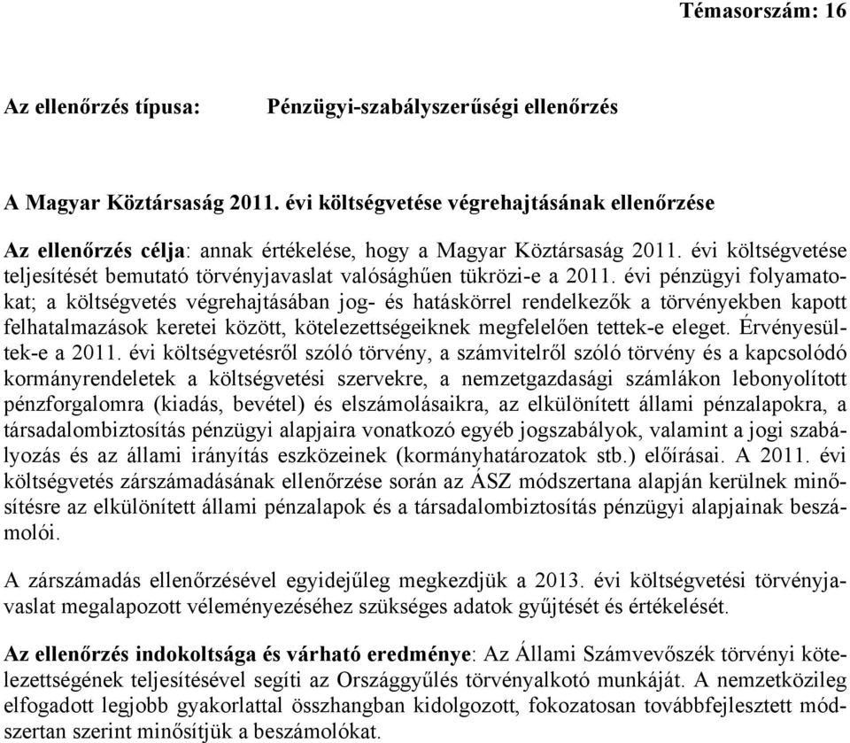 évi költségvetése teljesítését bemutató törvényjavaslat valósághűen tükrözi-e a 2011.