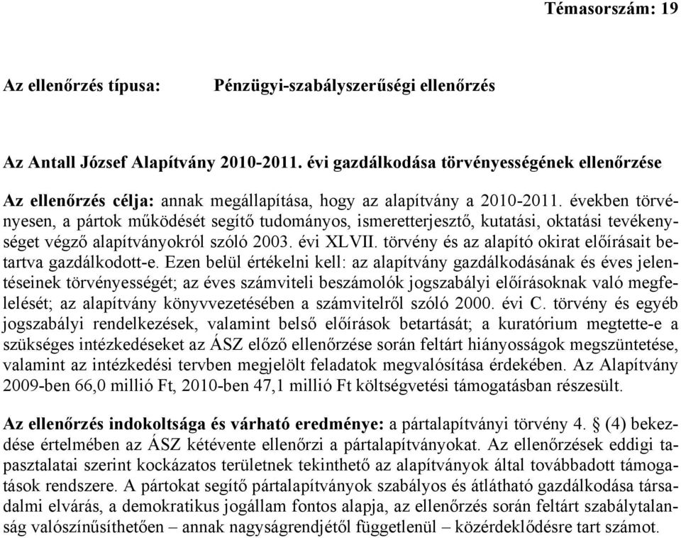 években törvényesen, a pártok működését segítő tudományos, ismeretterjesztő, kutatási, oktatási tevékenységet végző alapítványokról szóló 2003. évi XLVII.