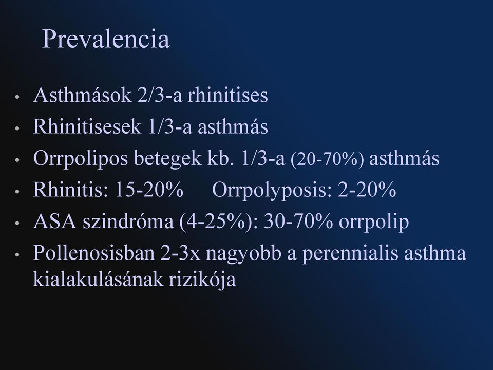 1/3-a (20-70%) asthmás Rhinitis: 15-20% Orrpolyposis: 2-20% ASA