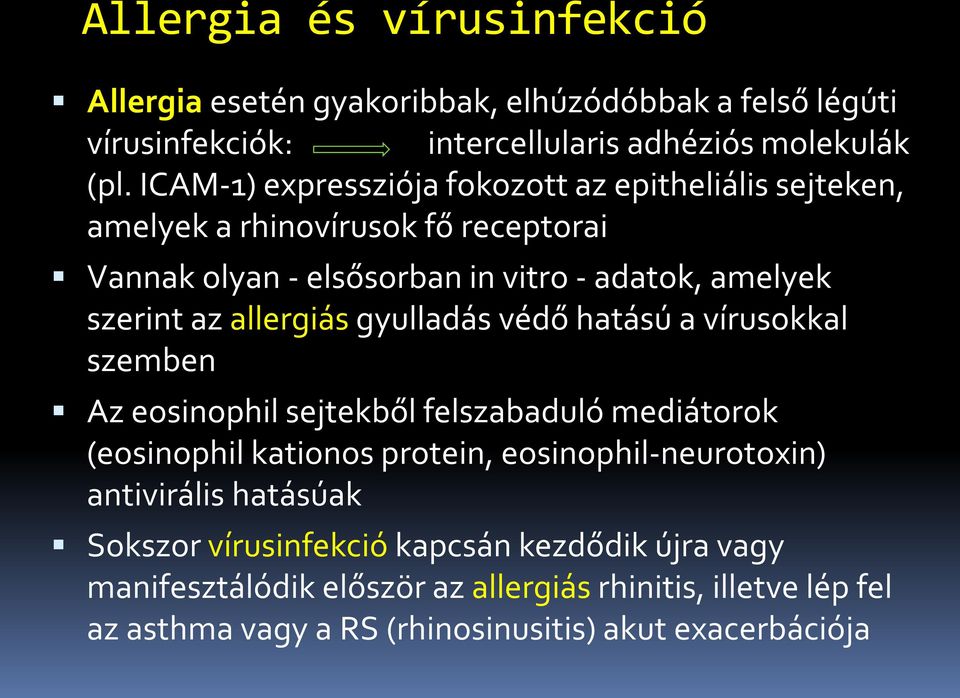 allergiás gyulladás védő hatású a vírusokkal szemben Az eosinophil sejtekből felszabaduló mediátorok (eosinophil kationos protein, eosinophil-neurotoxin)