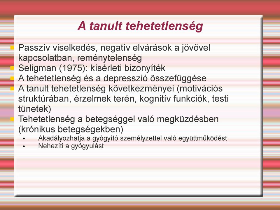 (motivációs struktúrában, érzelmek terén, kognitív funkciók, testi tünetek) Tehetetlenség a betegséggel való