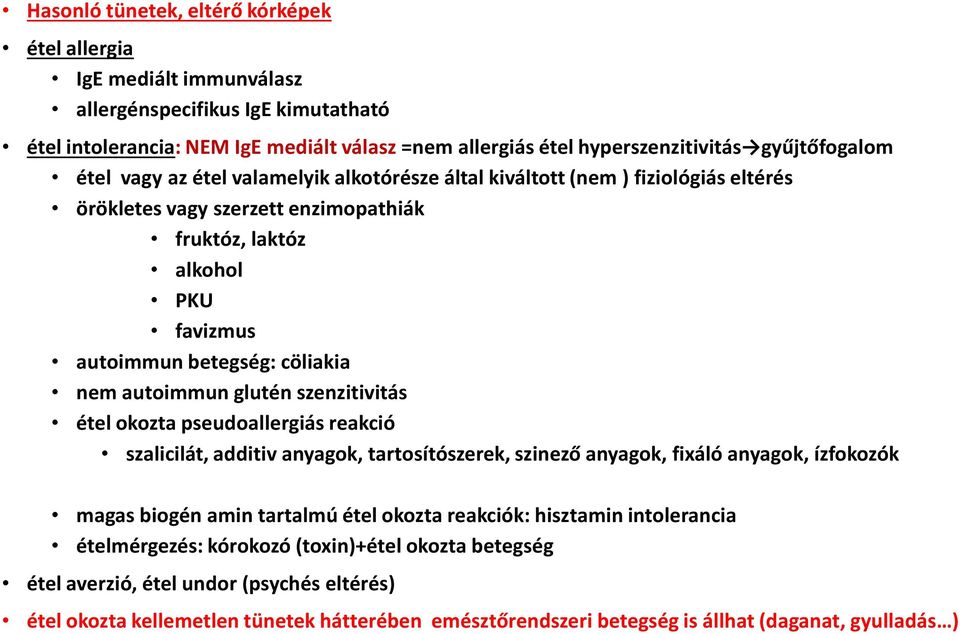 cöliakia nem autoimmun glutén szenzitivitás étel okozta pseudoallergiás reakció szalicilát, additiv anyagok, tartosítószerek, szinező anyagok, fixáló anyagok, ízfokozók magas biogén amin tartalmú