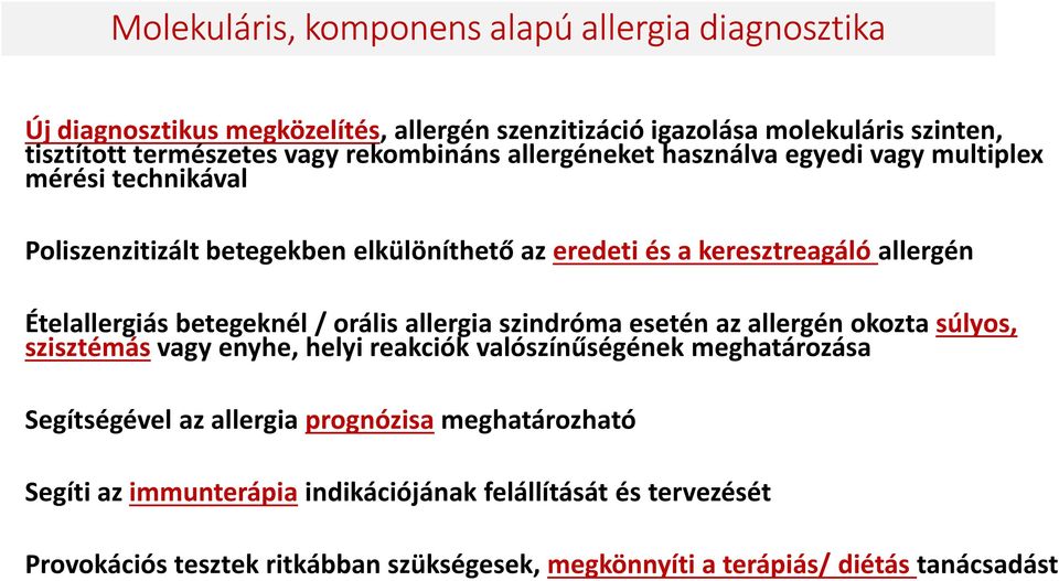 Ételallergiás betegeknél / orális allergia szindróma esetén az allergén okozta súlyos, szisztémás vagy enyhe, helyi reakciók valószínűségének meghatározása Segítségével