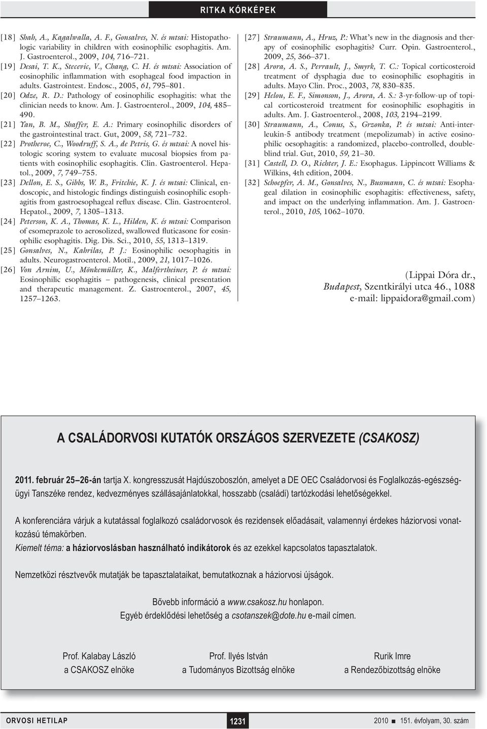 : Pathology of eosinophilic esophagitis: what the clinician needs to know. Am. J. Gastroenterol., 2009, 104, 485 490. [21] Yan, B. M., Shaffer, E. A.: Primary eosinophilic disorders of the gastrointestinal tract.