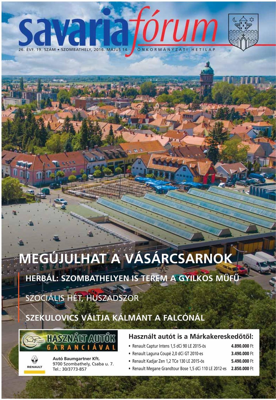 VÁLTJA KÁLMÁNT A FALCÓNÁL Autó Baumgartner Kft. 9700 Szombathely, Csaba u. 7. Tel.