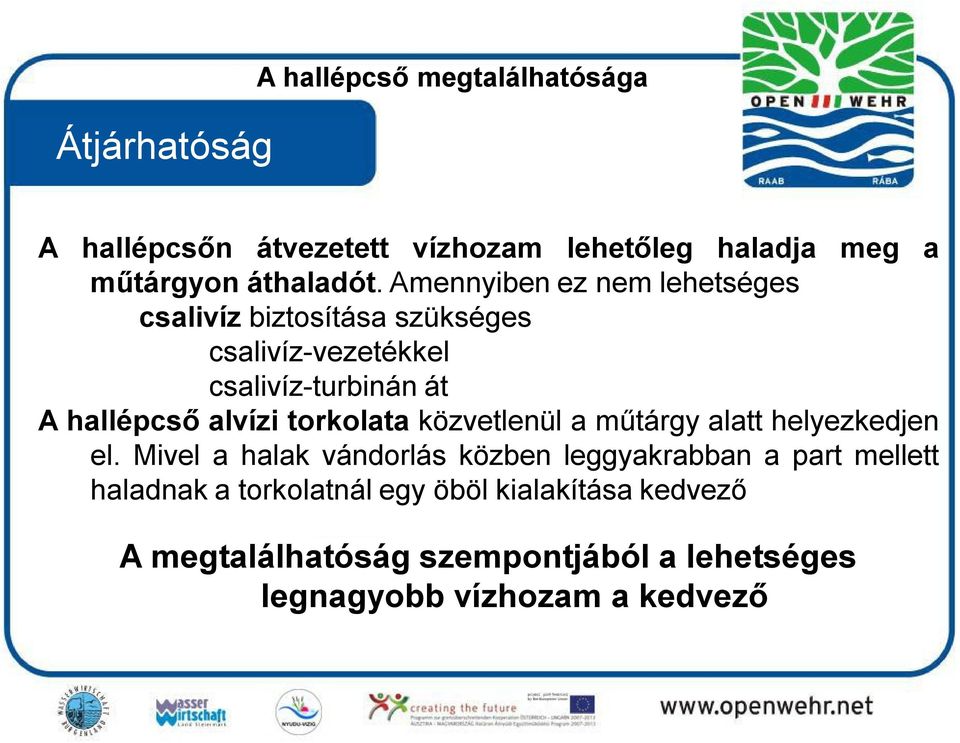 alvízi torkolata közvetlenül a műtárgy alatt helyezkedjen el.
