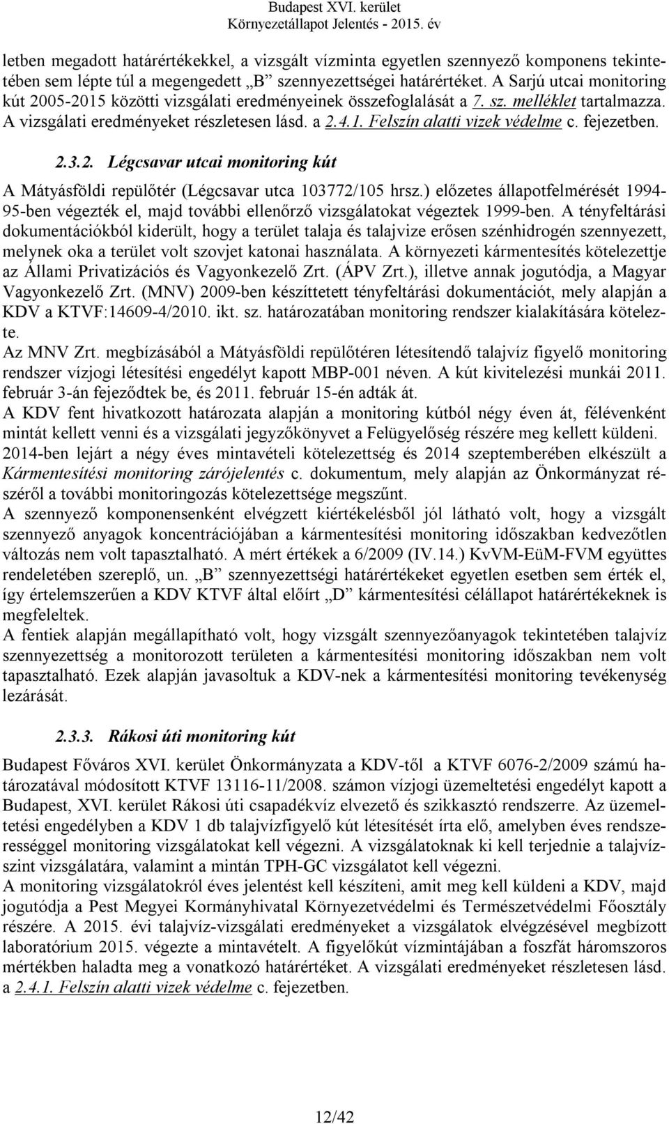 fejezetben. 2.3.2. Légcsavar utcai monitoring kút A Mátyásföldi repülőtér (Légcsavar utca 103772/105 hrsz.