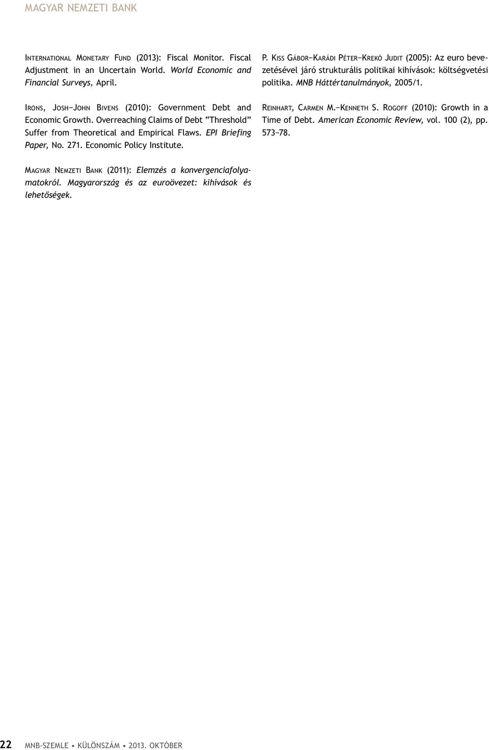 irons, Josh John Bivens (21): Government Debt and Economic Growth. Overreaching Claims of Debt Threshold Suffer from Theoretical and Empirical Flaws. EPI Briefing Paper, No. 271.