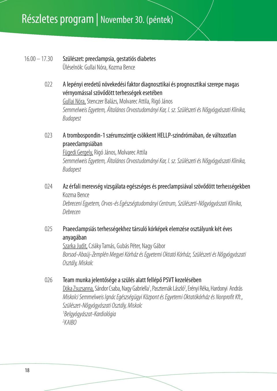 terhességek esetében Gullai Nóra, Stenczer Balázs, Molvarec Attila, Rigó János Semmelweis Egyetem, Általános Orvostudományi Kar, I. sz.