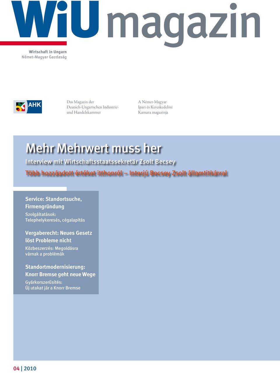államtitkárral Service: Standortsuche, Firmengründung Szolgáltatások: Telephelykeresés, cégalapítás Vergaberecht: Neues Gesetz löst Probleme