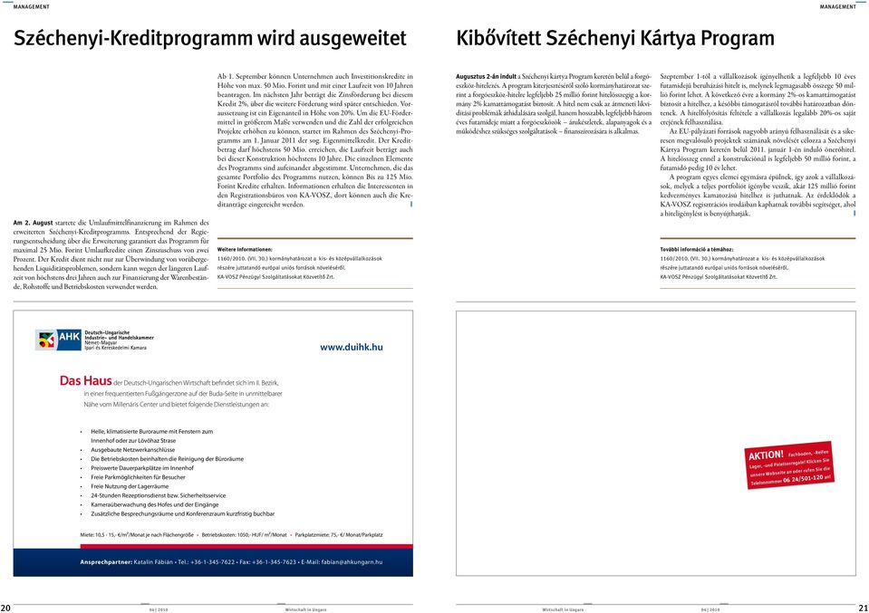 Entsprechend der Regierungsentscheidung über die Erweiterung garantiert das Programm für maximal 25 Mio. Forint Umlaufkredite einen Zinszuschuss von zwei Prozent.