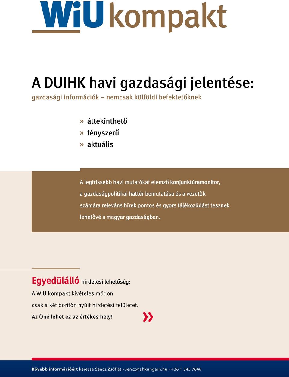 és gyors tájékozódást tesznek lehetôvé a magyar gazdaságban.