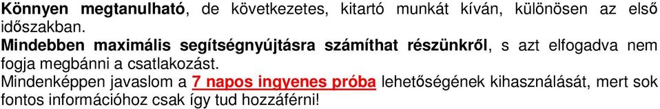 Mindebben maximális segítségnyújtásra számíthat részünkrl, s azt elfogadva nem