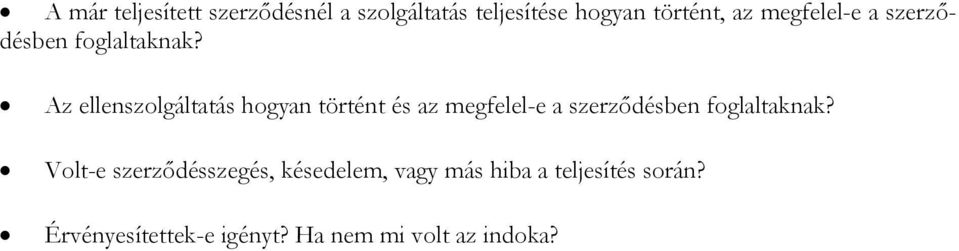 Az ellenszolgáltatás hogyan történt és az  Volt-e szerződésszegés, késedelem,