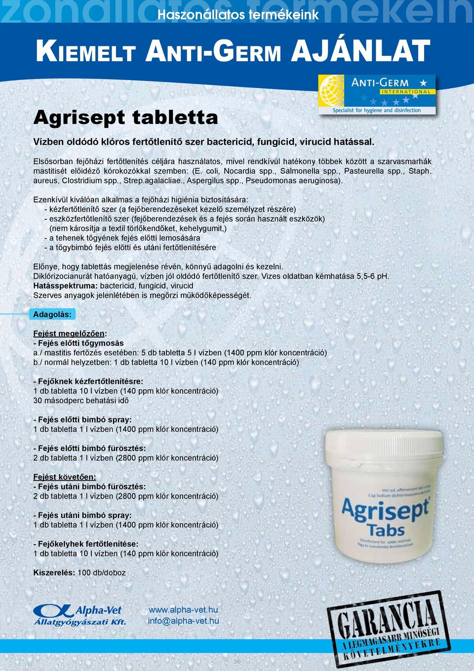 , Pasteurella spp., Staph. aureus, Clostridium spp., Strep.agalacliae., Aspergilus spp., Pseudomonas aeruginosa).