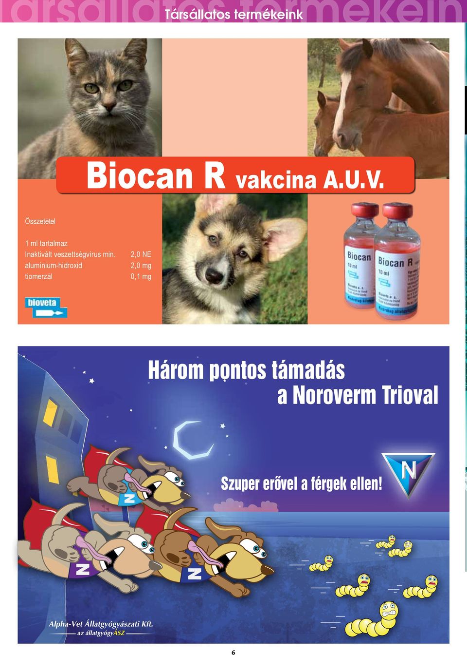 alumínium-hidroxid tiomerzál 2,0 NE 2,0 mg 0,1 mg Három pontos támadás a