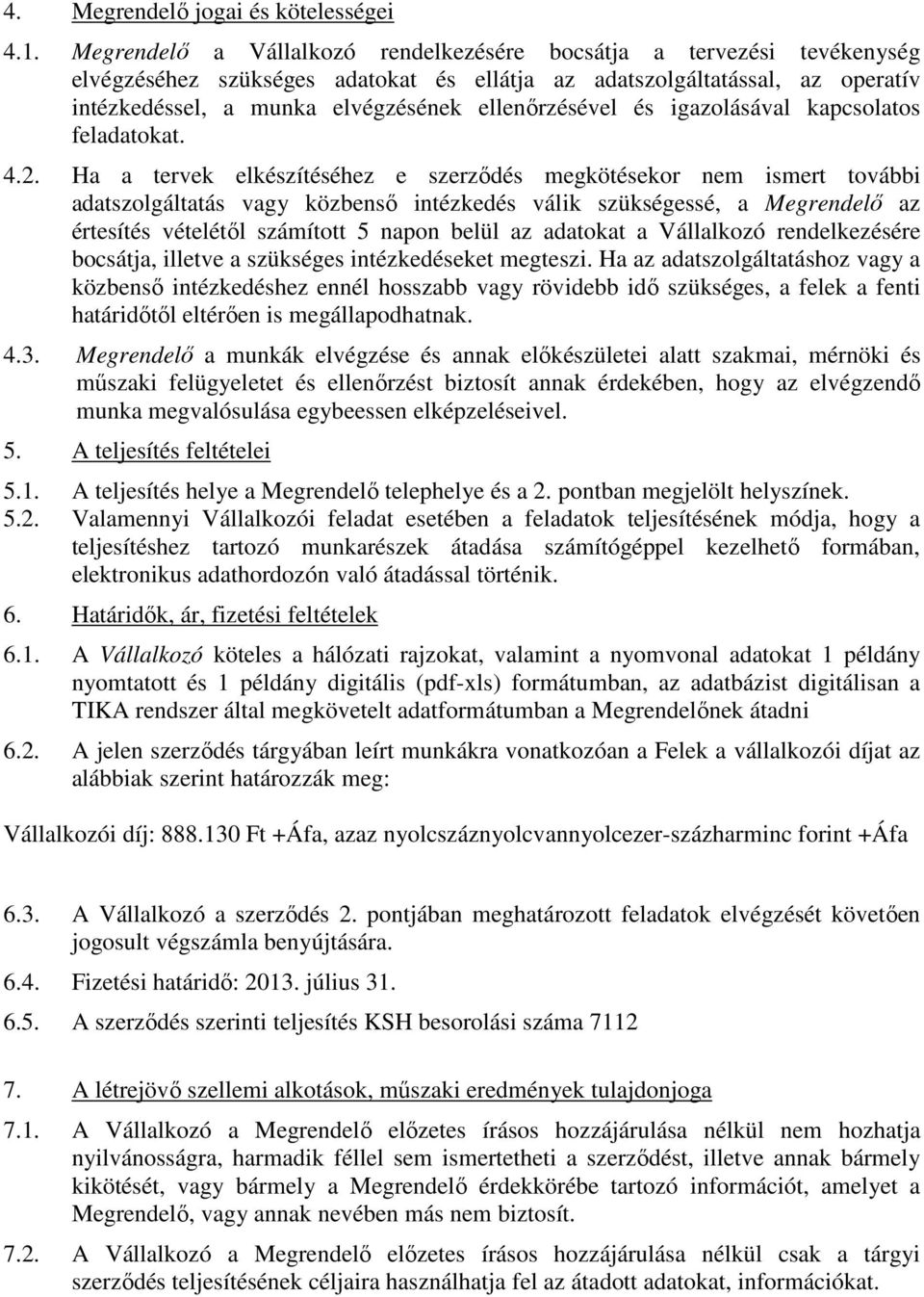 ellenırzésével és igazolásával kapcsolatos feladatokat. 4.2.