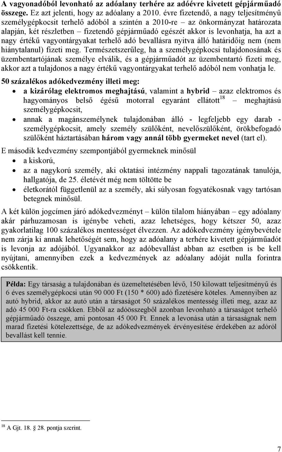 nagy értékű vagyontárgyakat terhelő adó bevallásra nyitva álló határidőig nem (nem hiánytalanul) fizeti meg.