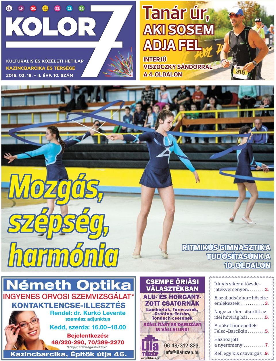 00 Bejelentkezés: 48/320-290, 70/389-2270 * Komplett szemüvegkészítés estén Kazincbarcika, Építők útja 46.