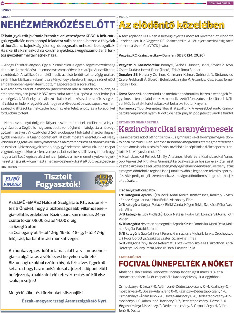 Ha sikerül alkalmazkodni a körülményekhez, a végelszámolásnál fontos győzelemmel térhetnek haza.