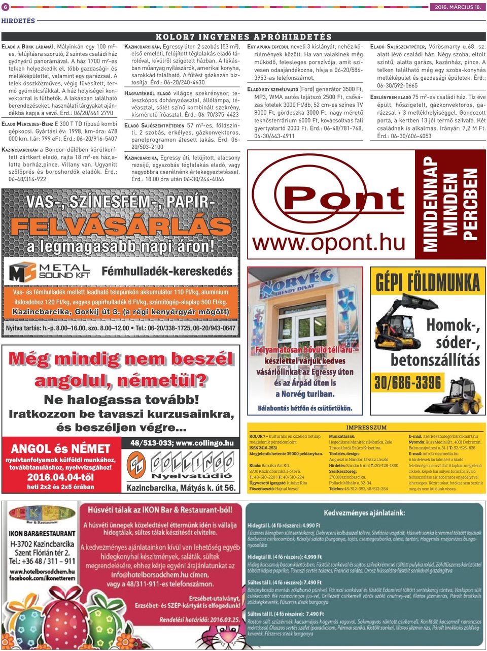 A ház helyiségei konvektorral is fűthetők. A lakásban található berendezéseket, használati tárgyakat ajándékba kapja a vevő. Érd.: 06/20/461 2790 Eladó Mercedes-Benz E 300 T TD típusú kombi gépkocsi.