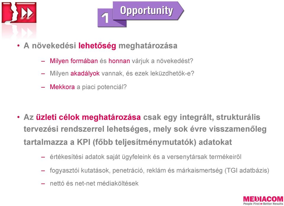 Az üzleti célok meghatározása csak egy integrált, strukturális tervezési rendszerrel lehetséges, mely sok évre visszamenőleg