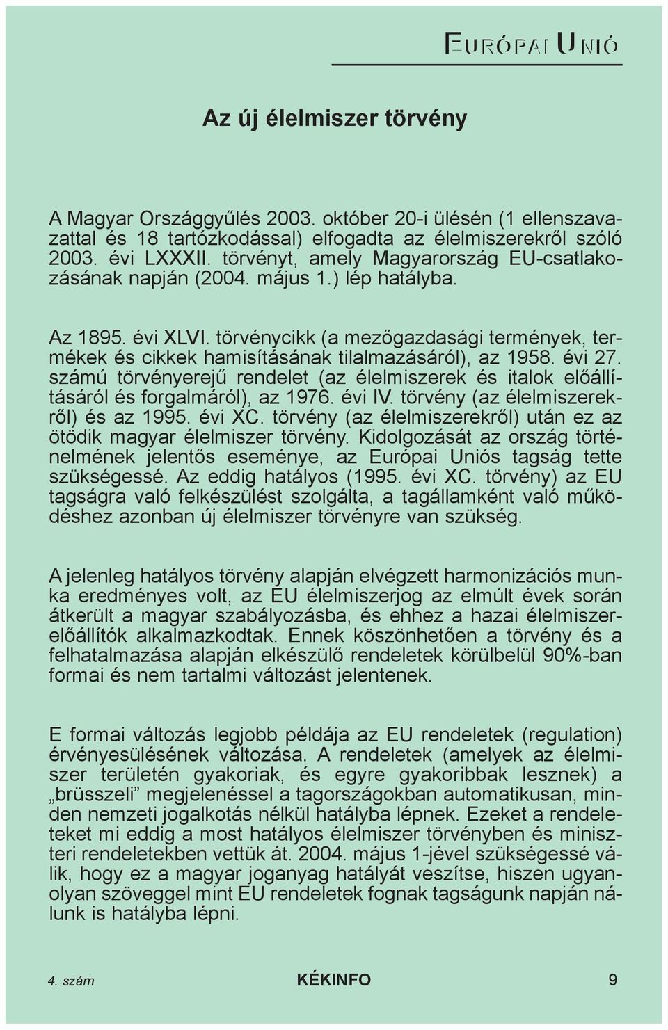 törvénycikk (a mezõgazdasági termények, termékek és cikkek hamisításának tilalmazásáról), az 1958. évi 27.