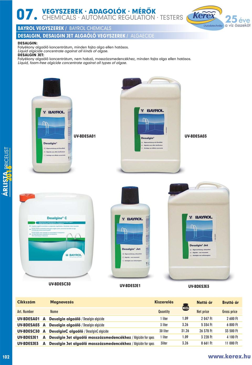 Liquid, foam-free algicide concentrate against all types of algae.