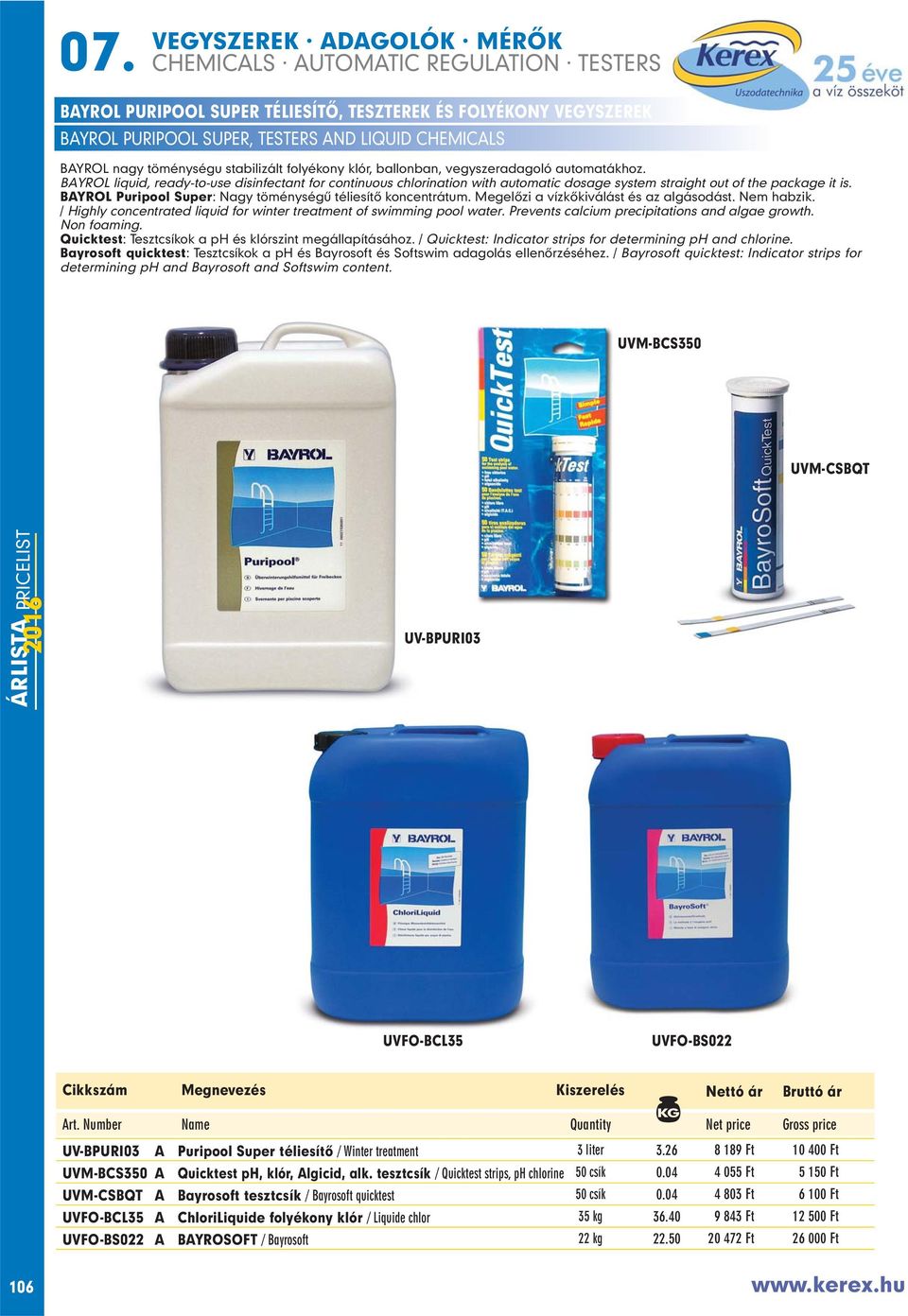 BAYROL Puripool Super: Nagy töménységû téliesítô koncentrátum. Megelôzi a vízkôkiválást és az algásodást. Nem habzik. / Highly concentrated liquid for winter treatment of swimming pool water.