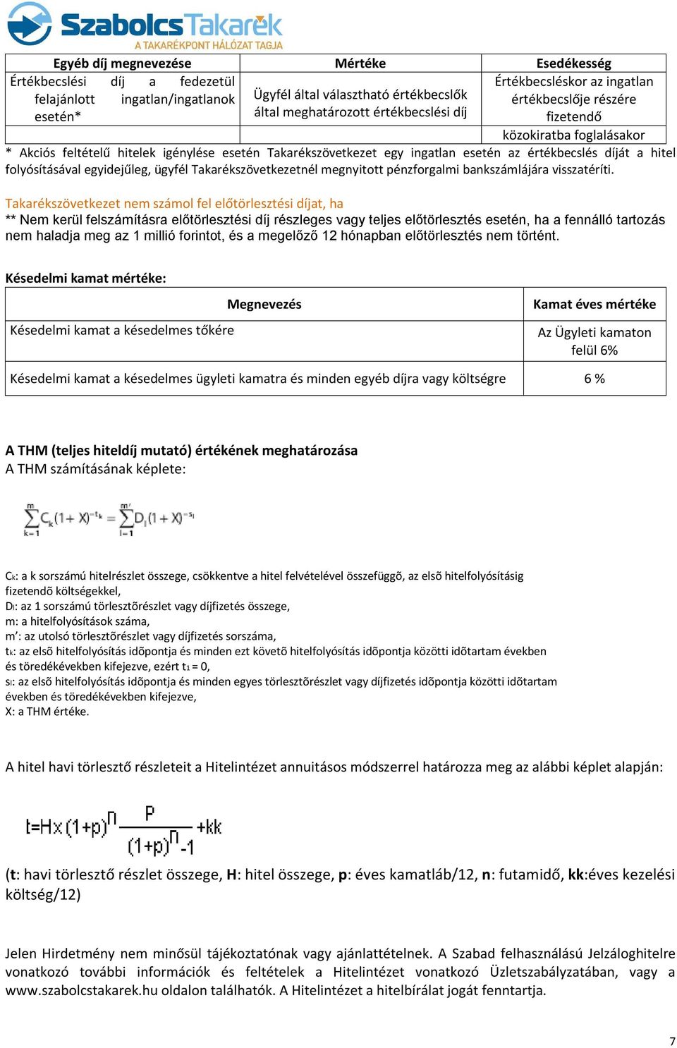 folyósításával, ügyfél Takarékszövetkezetnél megnyitott pénzforgalmi bankszámlájára visszatéríti.