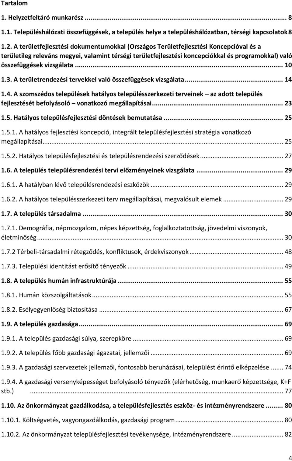 vizsgálata... 10 1.3. A területrendezési tervekkel való összefüggések vizsgálata... 14 