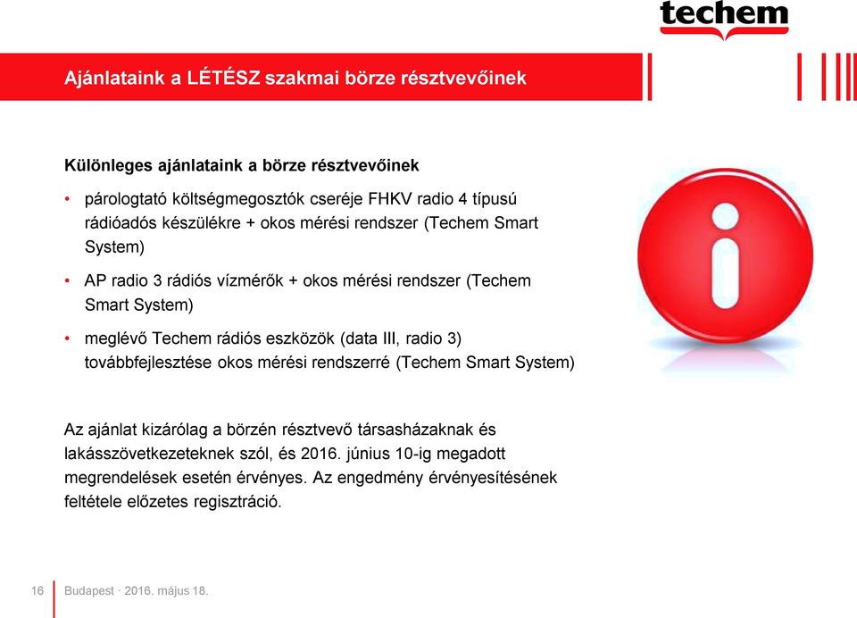 rádiós eszközök (data III, radio 3) továbbfejlesztése okos mérési rendszerré (Techem Smart System) Az ajánlat kizárólag a börzén résztvevő társasházaknak