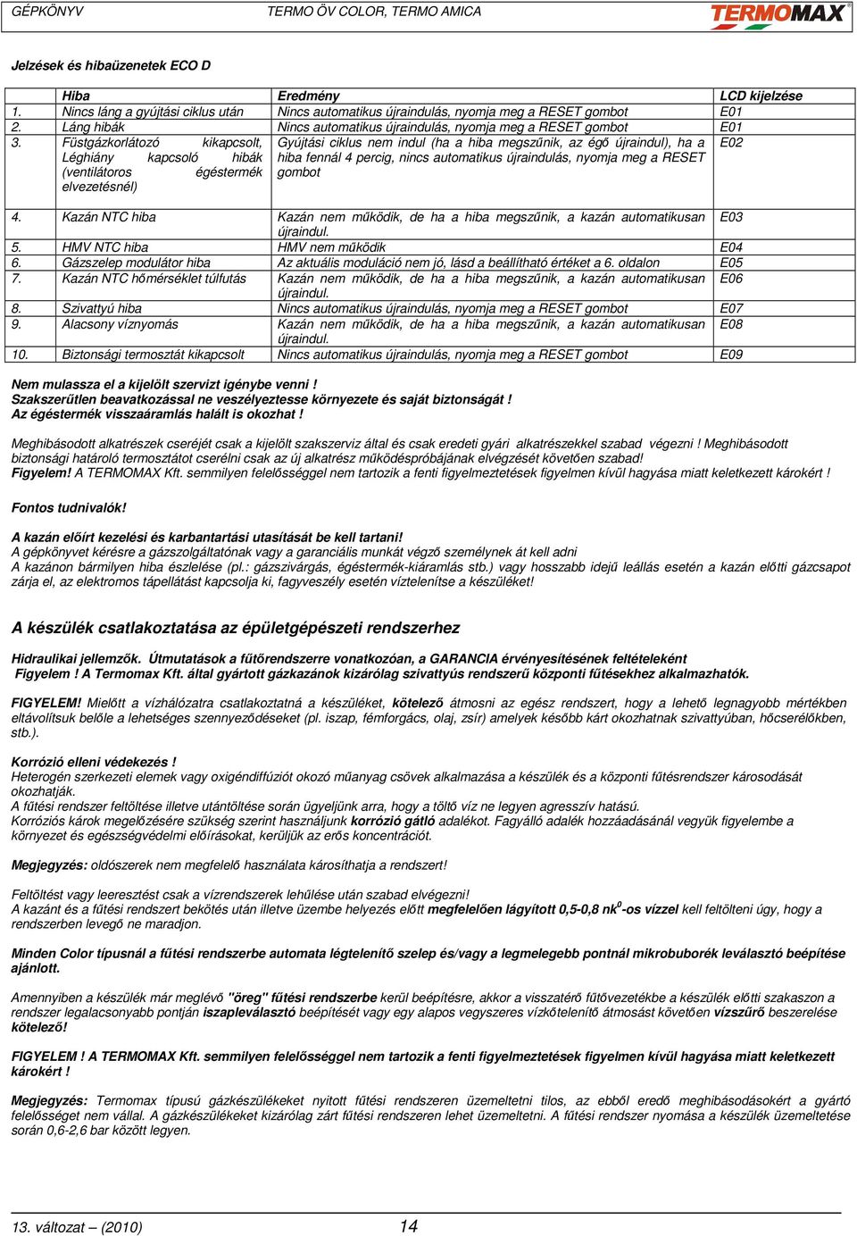 TERMO ÖV Color, -/E, -/ECO B, -ECO D TERMO AMICA, -/E, -/ECO B, -ECO D  Egyfokozatú és modulációs gázkészülékek közvetlen szikragyújtással - PDF  Free Download