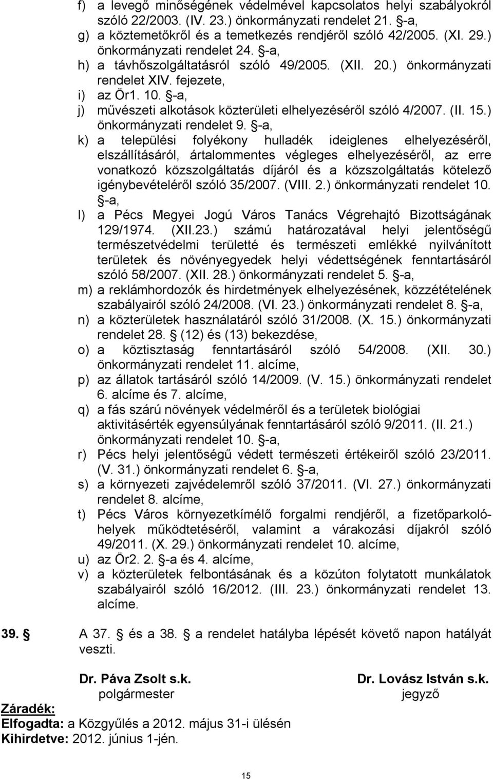 -a, j) művészeti alkotások közterületi elhelyezéséről szóló 4/2007. (II. 15.) önkormányzati rendelet 9.