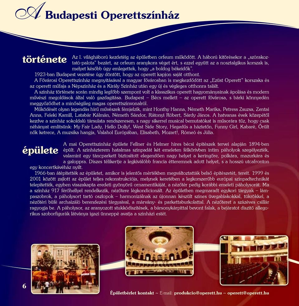 1923-ban Budapest vezetése úgy döntött, hogy az operett kapjon saját otthont.